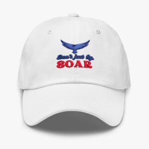 Dont Just Fly - SOAR CAP